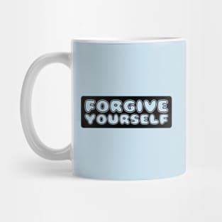 FORGIVE YOURSELF Mug